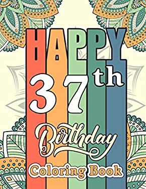 Happy 37th Birthday Coloring Book : Snarky 37th Birthday Activity ...