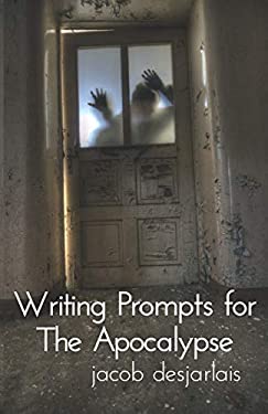 Writing Prompts for the Apocalypse : A Writing Book about the End of the World