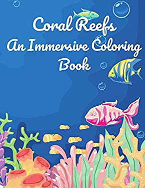 Coral Reefs: An Immersive Coloring Book book: 9798717252669
