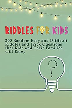 Easy Riddles Book Riddles for Kids: 200 Random Easy and Difficult Riddles and Trick ...