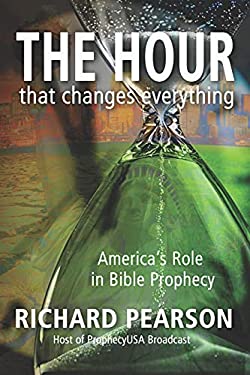 The HOUR That Changes Everything : America's Role in Bible Prophecy