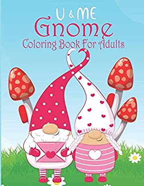 U & Me Gnome Coloring Book For Adults: Coloring Book Featuring Fun ...