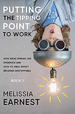 Putting the Tipping Point to Work: How Ideas Spread like Epidemics and