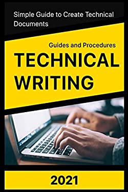 Technical Writing: 2021 Simple Guide to Create Technical Documents Such ...