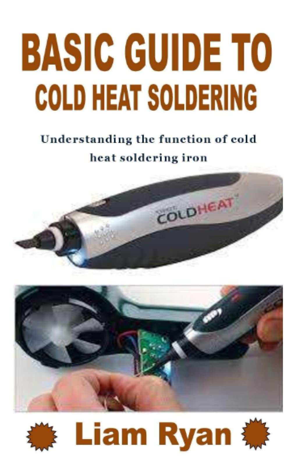 BASIC GUIDE TO COLD HEAT SOLDERING Understanding the function of cold