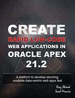 Create Rapid Low-Code Web Applications in Oracle APEX 21. 2 : A ...