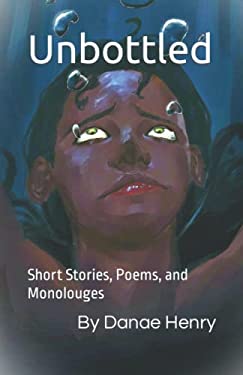 Unbottled : Short Stories, Poems, and Monolouges used book: 9798809821490