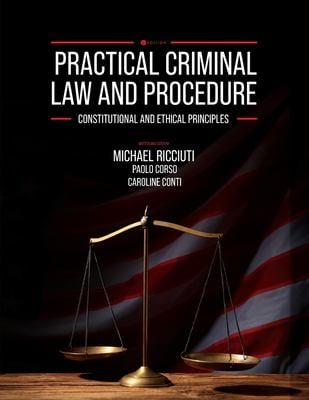 Practical Criminal Law and Procedure - Constitutional and Ethical Principles