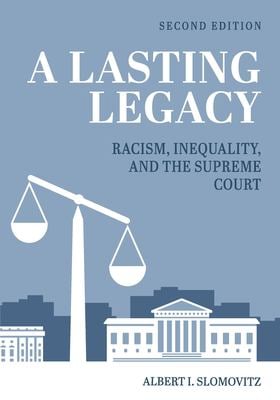 A Lasting Legacy - Racism, Inequality, and the Supreme Court