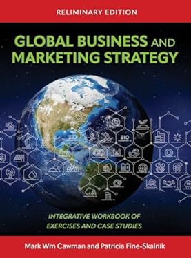 Global Business and Marketing Strategy: Integrative Workbook of Exercises and Case Studies