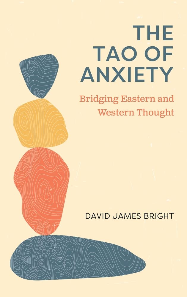 The Tao of Anxiety : Bridging Eastern and Western Thought