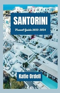 SANTORINI TRAVEL GUIDE 2023-2024: The Perfect Greek Island Getaway book