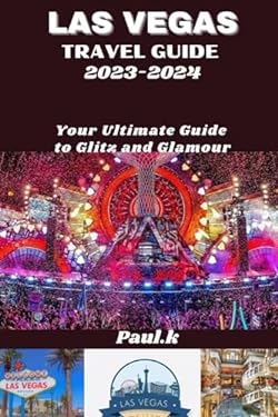 LAS VEGAS travel guide 2023-2024: Your Ultimate Guide to Glitz and Glamour (Journey Master books ...
