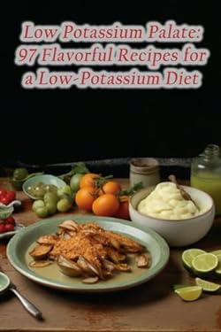 Low Potassium Palate 97 Flavorful Recipes For A Low Potassium Diet Low Potassium Palate 97 Flavorful Recipes For A Low Potassium Diet 9798859839483
