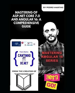 Mastering of ASP.NET Core 7.0 and Angular 16: A Comprehensive Guide ...