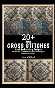 20+ Basic Cross Stitches Hand Embroidery Designs: A Complete Guide to