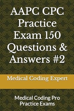 AAPC CPC Practice Exam 150 Questions & Answers #2: Medical Coding Pro ...