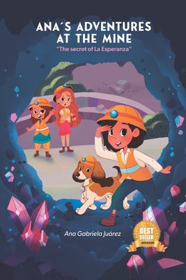 ANA’S ADVENTURE AT THE MINE: The Secret of la Esperanza book: 9798861443777