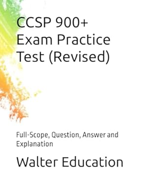 CCSP 900+ Exam Practice Test (Revised): Full-Scope, Question, Answer ...