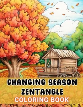 Changing Season Zentangle Coloring Book: 100+ High-Quality and Unique