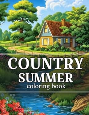 Country summer coloring book: An Adult Coloring Book Featuring ...
