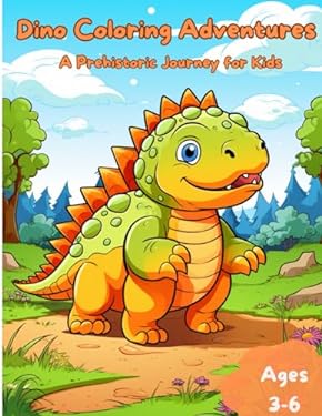 Dino Coloring Adventures: A Prehistoric Journey for Kids: Color the