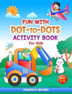 Fun With dot-to-dot for Kids: Connect The Dots for kids ages 3-6 book ...