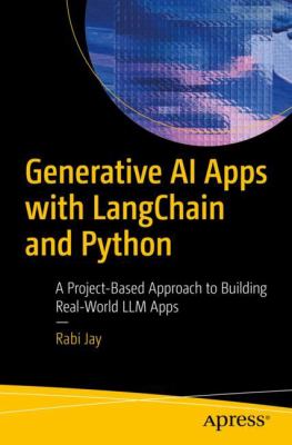 Generative AI Apps with LangChain and Python : A Project-Based Approach ...