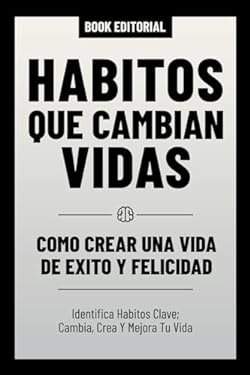 Habitos Que Cambian Vidas - Como Crear Una Vida De Exito Y Felicidad ...