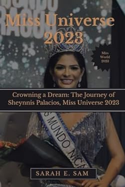 Miss universe 2023: Crowning a Dream: The Journey of Sheynnis Palacios