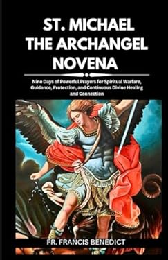 ST. MICHAEL THE ARCHANGEL NOVENA: Nine Days of Powerful Prayers for ...