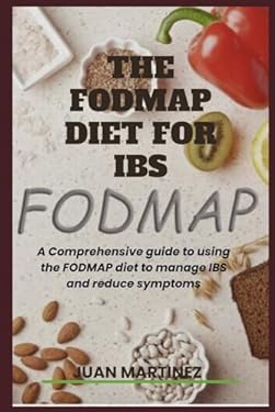 THE FODMAP DIET FOR IBS: A comprehensive guide to using the FODMAP Diet ...