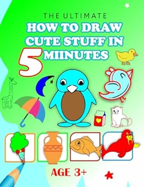 The Ultimate How to Draw Cute Stuff in 5 Minutes: Unlock Your Inner