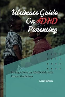 ULTIMATE GUIDE ON ADHD PARENTING: Strategic Keys on ADHD Kids with ...