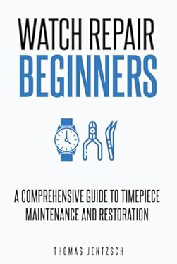 Watch Repair for Beginners: A Comprehensive Guide to Timepiece