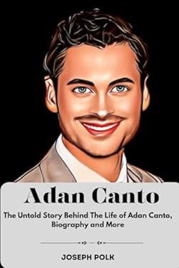 Adan Canto: The Untold Story Behind The Life of Adan book: 9798875726927