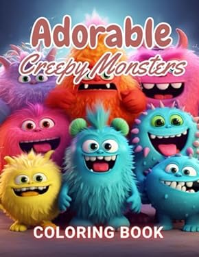 Adorable Creepy Monsters Coloring Book: 100+ High-Quality and Unique