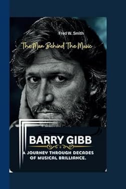 BARRY GIBB: The Man Behind The Music - A Journey through Decades of ...