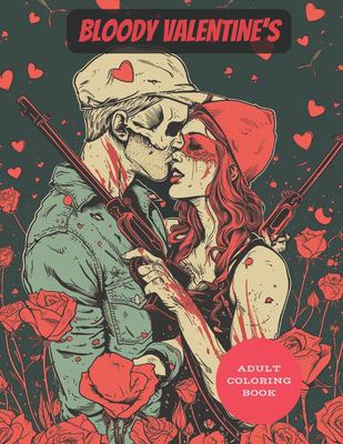Bloody Valentine's Coloring Book: 40 Intense Detailed Illustrations, A ...