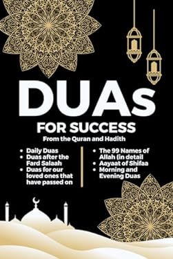 Everyday Duas for Success: A Comprehensive Dua Book Including The 99 ...