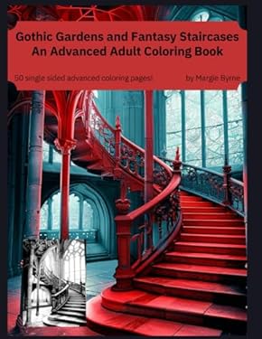 Gothic Gardens and Fantasy Staircases: An Advanced Adult Coloring Book ...