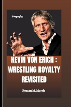 Kevin Von Erich : Wrestling Royalty Revisited book by Roman M. Morris