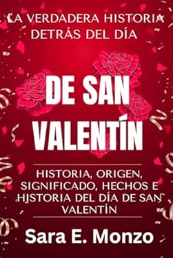 LA VERDADERA HISTORIA DETRÁS DEL DÍA DE SAN VALENTÍN: HISTORIA, ORIGEN
