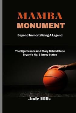 MAMBA MONUMENT: Beyond Immortalizing A Legend: The Significance And