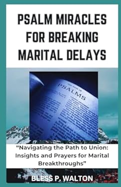 PSALM MIRACLES FOR BREAKING MARITAL DELAYS: “Navigating the Path to ...