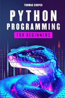 Python Programming for Beginners: Learning the Basics Through Practical ...