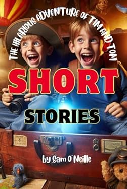 Short Stories: The Hilarious Adventures of Tim and Tom (SHORT STORIES ...