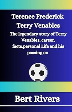 Terence Frederick Terry Venables: The legendary story of Terry Venables