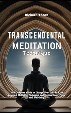 Transcendental Meditation Technique: Your Complete Guide to Change Your