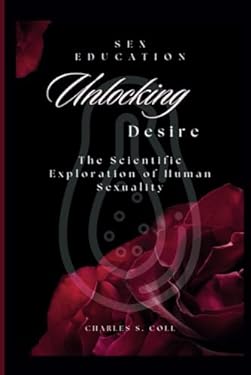 Unlocking Desire: The Scientific Exploration of Human Sexuality book ...